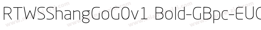 RTWSShangGoG0v1 Bold-GBpc-EUC-H字体转换